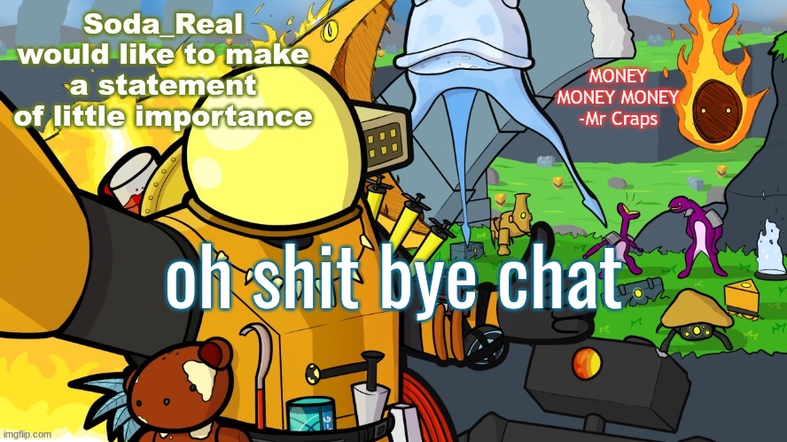 it's late | oh shit bye chat | image tagged in another day in monsoon | made w/ Imgflip meme maker