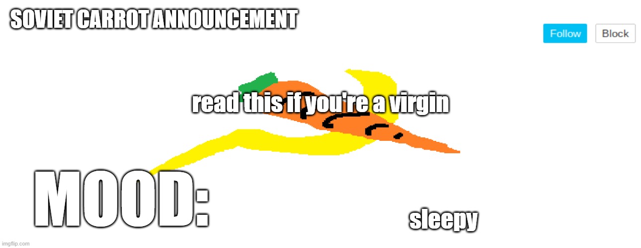 *yawns* | read this if you're a virgin; sleepy | image tagged in soviet_carrot announcement template | made w/ Imgflip meme maker