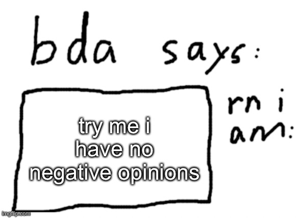 comment if you do intend to | try me i have no negative opinions | image tagged in official badlydrawnaxolotl announcement temp | made w/ Imgflip meme maker