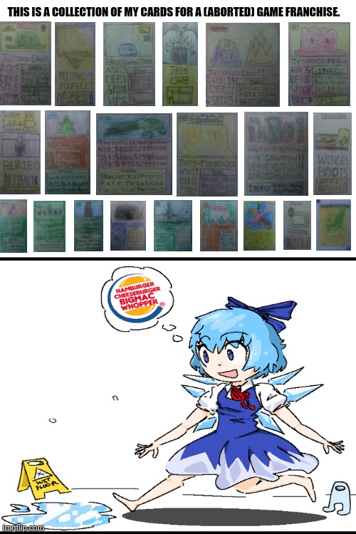 THIS IS A COLLECTION OF MY CARDS FOR A (ABORTED) GAME FRANCHISE. | image tagged in memes,cirno,cards | made w/ Imgflip meme maker