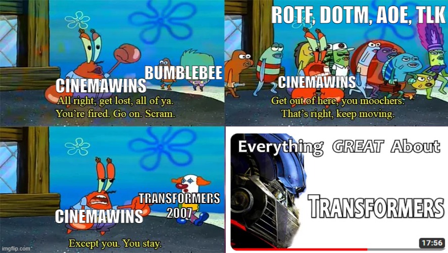 CinemaWins doesn't care Transformers sequels | ROTF, DOTM, AOE, TLK; BUMBLEBEE; CINEMAWINS; CINEMAWINS; TRANSFORMERS 2007; CINEMAWINS | image tagged in mr krabs except you you stay,movies,cinema,transformers | made w/ Imgflip meme maker