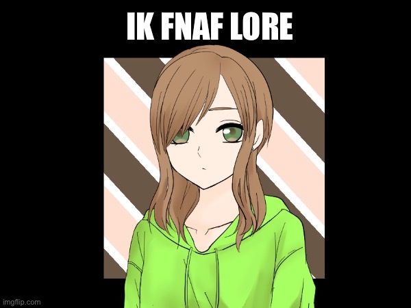 IK FNAF LORE | made w/ Imgflip meme maker