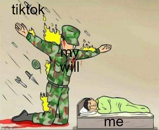 everyday its protecting me from the cringe.. | tiktok; my will; me | image tagged in soldier protecting sleeping child,war against tiktok,memes,fun,funny,tiktok | made w/ Imgflip meme maker