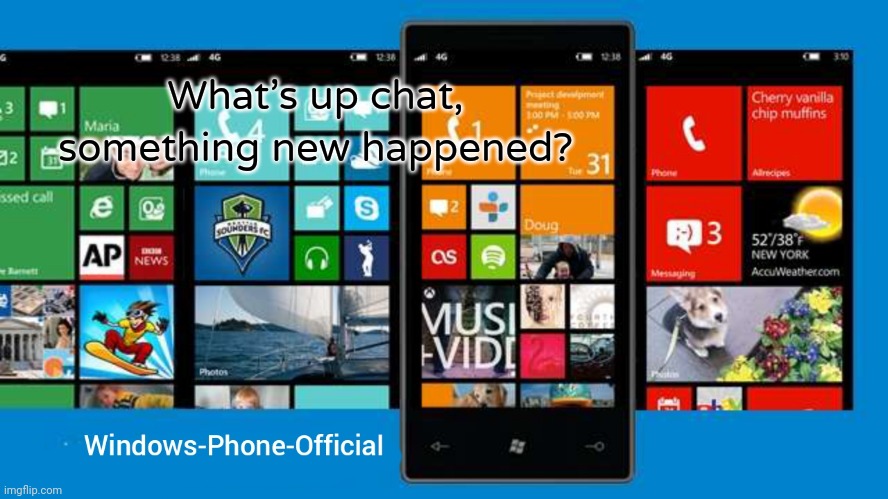 Windows-Phone-Official annoucment temp | What's up chat, something new happened? | image tagged in windows-phone-official annoucment temp | made w/ Imgflip meme maker