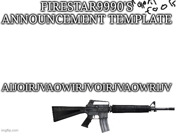 firestar9990 april fools announcment template | AIJOIRJVAOWIRJVOIRJVAOWRIJV | image tagged in firestar9990 april fools announcment template | made w/ Imgflip meme maker