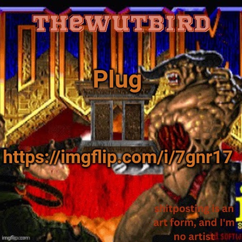 Wutbird announcement (thanks protogens) | Plug; https://imgflip.com/i/7gnr17 | image tagged in wutbird announcement thanks protogens | made w/ Imgflip meme maker