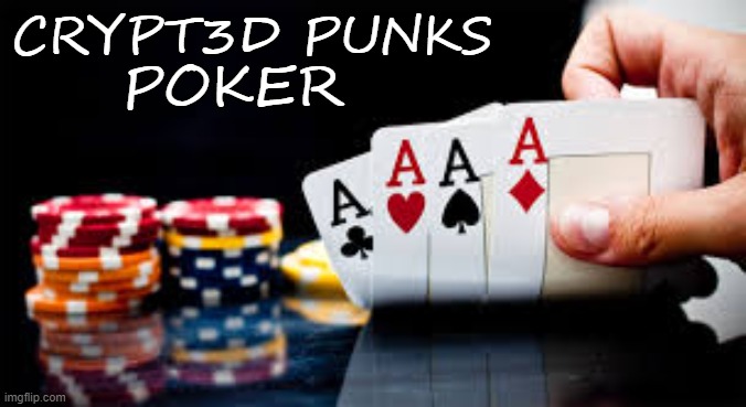 CRYPT3D PUNKS POKER | POKER; CRYPT3D PUNKS | image tagged in poker | made w/ Imgflip meme maker