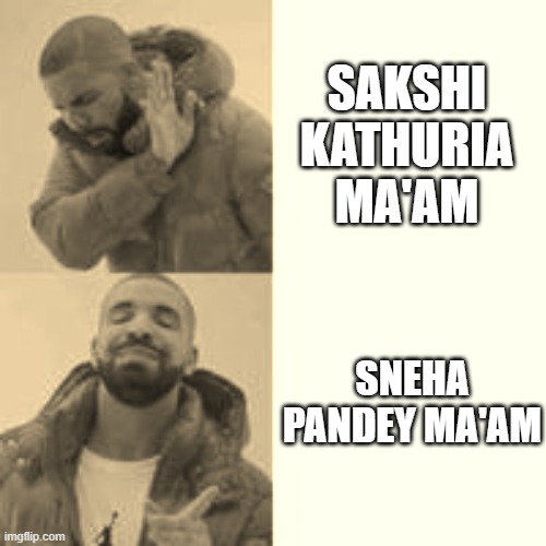 Not that but this | SAKSHI KATHURIA MA'AM; SNEHA PANDEY MA'AM | image tagged in not that but this | made w/ Imgflip meme maker