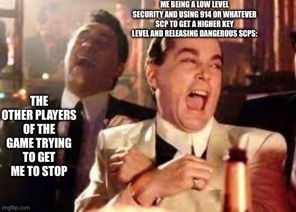 And then he said .... | ME BEING A LOW LEVEL SECURITY AND USING 914 OR WHATEVER SCP TO GET A HIGHER KEY LEVEL AND RELEASING DANGEROUS SCPS: THE OTHER PLAYERS OF THE | image tagged in and then he said | made w/ Imgflip meme maker
