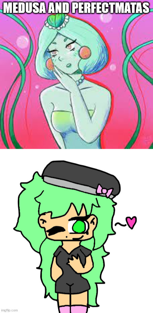 perfectmatas was created by medusa, a slime girl from omori | MEDUSA AND PERFECTMATAS | made w/ Imgflip meme maker