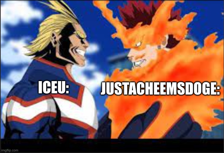 did you understand the analogy | JUSTACHEEMSDOGE:; ICEU: | image tagged in iceu,all might,my hero academia,mha | made w/ Imgflip meme maker