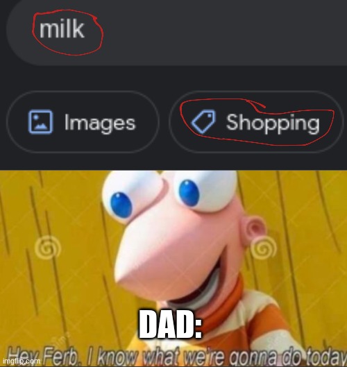 gone to get the milk | DAD: | image tagged in milk | made w/ Imgflip meme maker