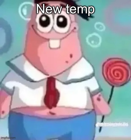 Patrick | New temp | image tagged in patrick | made w/ Imgflip meme maker