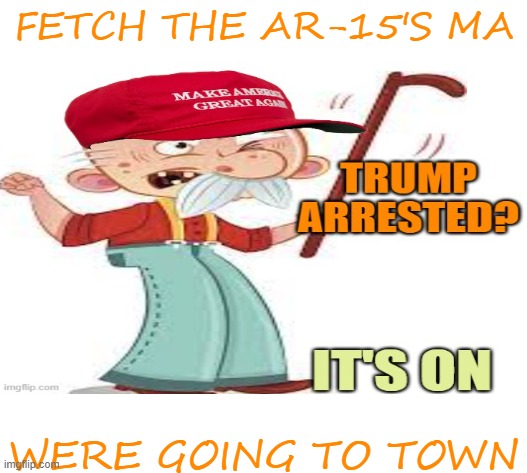 FETCH THE AR-15'S MA WERE GOING TO TOWN | made w/ Imgflip meme maker