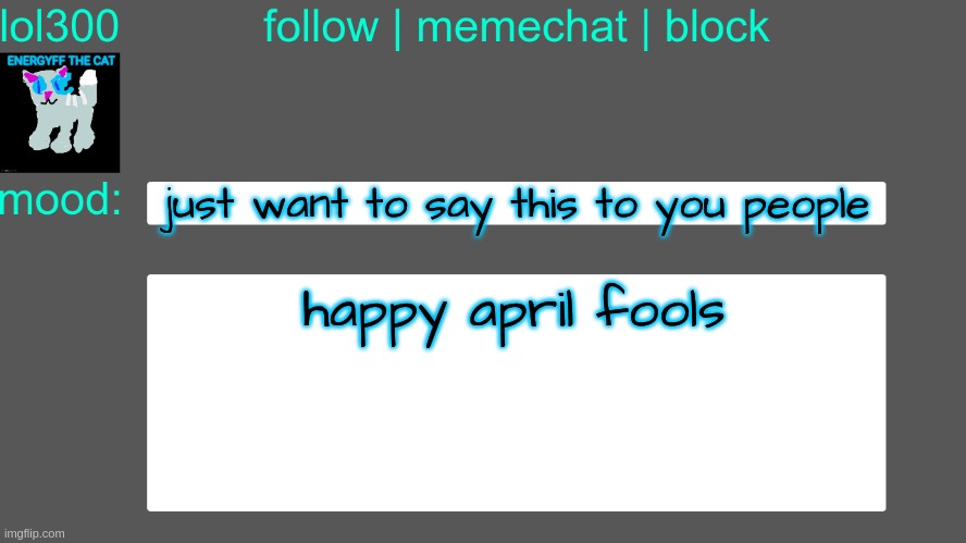 Lol300 announcement temp 3 | just want to say this to you people; happy april fools | image tagged in lol300 announcement temp 3 | made w/ Imgflip meme maker