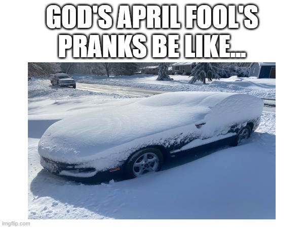 help... | GOD'S APRIL FOOL'S PRANKS BE LIKE... | image tagged in help me,bruh | made w/ Imgflip meme maker