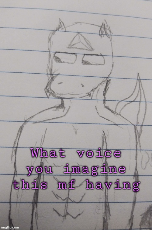 What voice you imagine this mf having | made w/ Imgflip meme maker