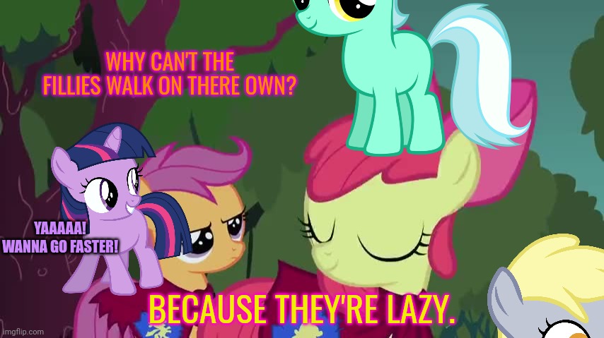Time warp | WHY CAN'T THE FILLIES WALK ON THERE OWN? YAAAAA! WANNA GO FASTER! BECAUSE THEY'RE LAZY. | image tagged in time warp,ponies,mlp,baby twili | made w/ Imgflip meme maker
