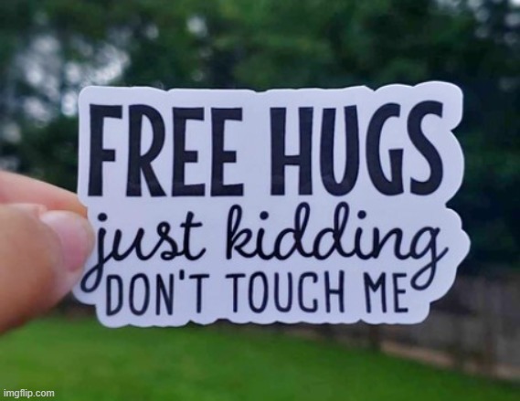 free hugs | image tagged in sarcasm,humor,funny,i'm in danger  blank place above | made w/ Imgflip meme maker