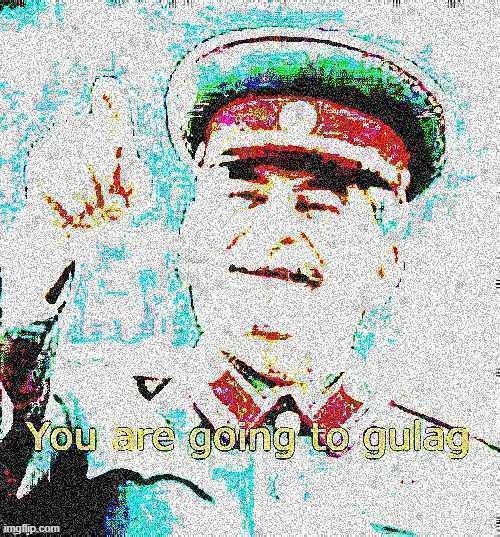 gulag | image tagged in gulag | made w/ Imgflip meme maker