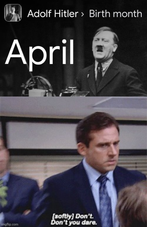 Wait, was Adolf Hitler an April Fool's joke? | image tagged in ww2,adolf hitler,april fools | made w/ Imgflip meme maker