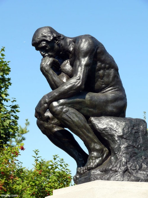 The Thinker | image tagged in the thinker | made w/ Imgflip meme maker