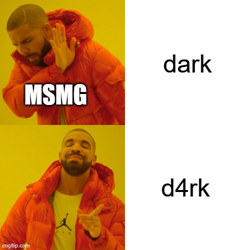 Drake Hotline Bling | dark; MSMG; d4rk | image tagged in memes,drake hotline bling | made w/ Imgflip meme maker