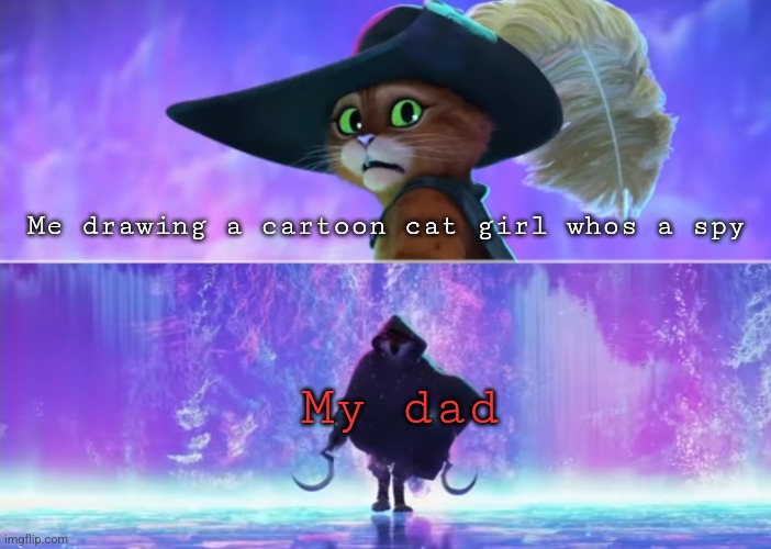 There's a difference between furries and cartoons. | Me drawing a cartoon cat girl whos a spy; My dad | image tagged in relatable,cartoon,memes,cats,oh no | made w/ Imgflip meme maker