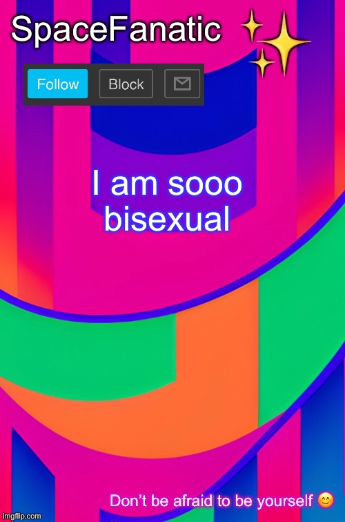 SpaceFanatic April 1 Announcement Template | I am sooo bisexual | image tagged in spacefanatic april 1 announcement template | made w/ Imgflip meme maker