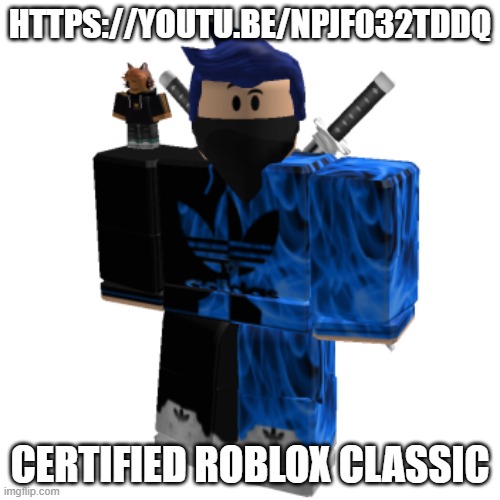 Zero Frost | HTTPS://YOUTU.BE/NPJF032TDDQ; CERTIFIED ROBLOX CLASSIC | image tagged in zero frost | made w/ Imgflip meme maker