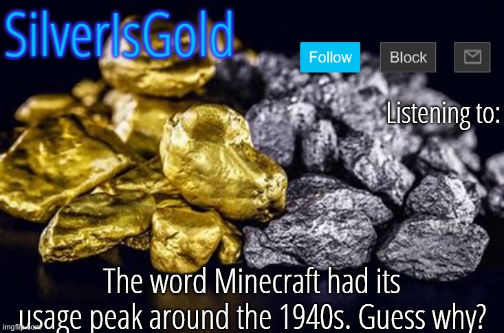 The word Minecraft had its usage peak around the 1940s. Guess why? | image tagged in silver announcement template updated | made w/ Imgflip meme maker