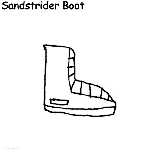 So you don't sink in soft sand | Sandstrider Boot | made w/ Imgflip meme maker