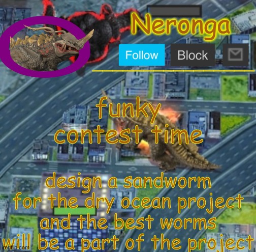 ihjn | funky contest time; design a sandworm for the dry ocean project and the best worms will be a part of the project | made w/ Imgflip meme maker