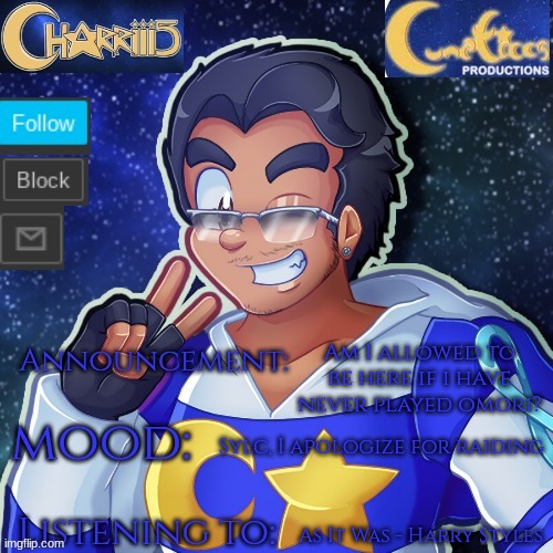 I like you guys better than a lot of msmg | Am I allowed to be here if i have never played omori? Sylc, I apologize for raiding; As It Was - Harry Styles | image tagged in the charriii temp that which belongs to lunatico | made w/ Imgflip meme maker