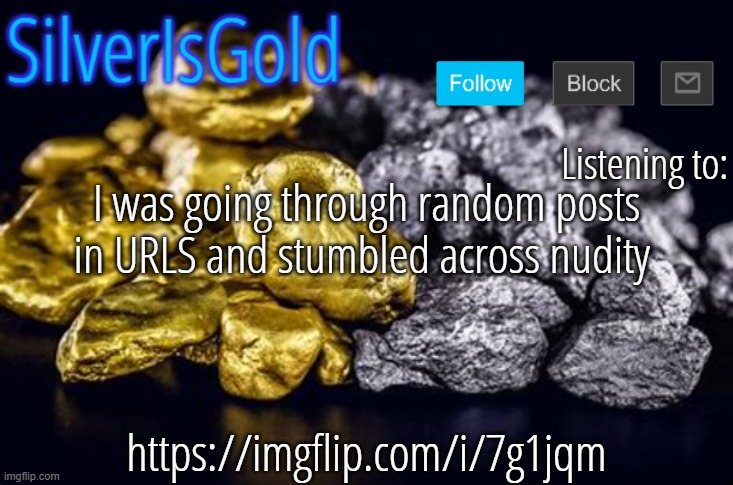 Report this shit please | I was going through random posts in URLS and stumbled across nudity; https://imgflip.com/i/7g1jqm | image tagged in silver announcement template updated | made w/ Imgflip meme maker