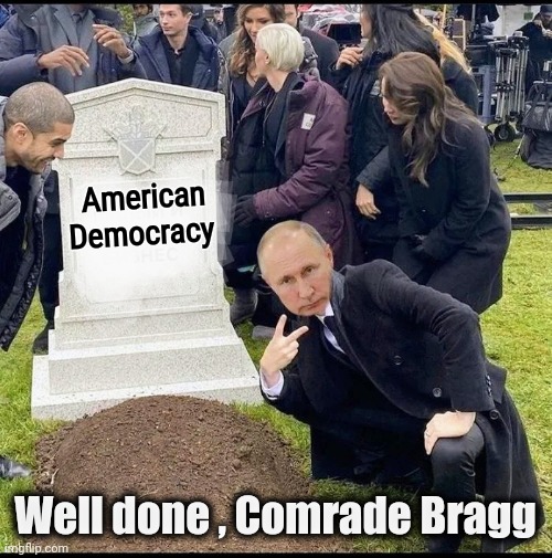 Motivated by fear | American
Democracy; Well done , Comrade Bragg | image tagged in communist socialist,stupid liberals,unaware,sheeple,trump derangement syndrome | made w/ Imgflip meme maker
