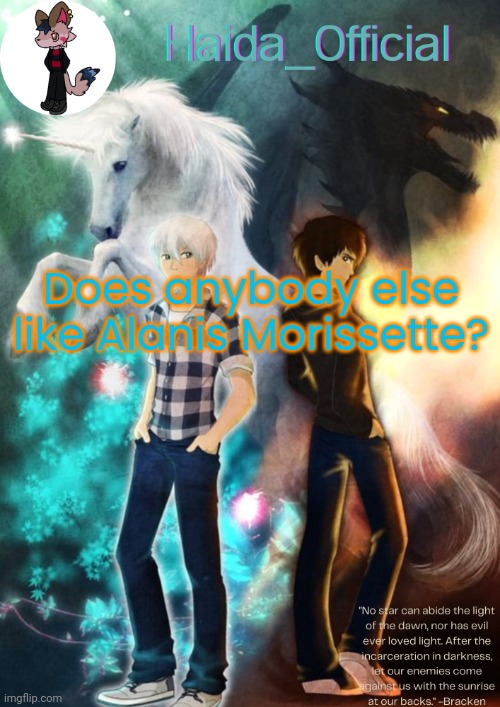 Bracken and Ronodin temp | Does anybody else like Alanis Morissette? | image tagged in bracken and ronodin temp | made w/ Imgflip meme maker