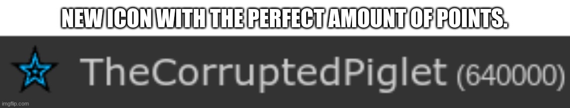 NEW ICON WITH THE PERFECT AMOUNT OF POINTS. | made w/ Imgflip meme maker