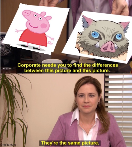 They're The Same Picture | image tagged in memes,they're the same picture,demon slayer,anime meme | made w/ Imgflip meme maker