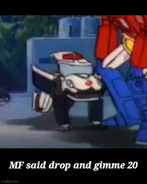 Tf memes #1 | image tagged in transformers | made w/ Imgflip meme maker