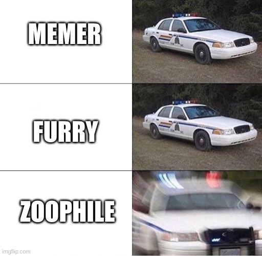 COPS IS FILMED ON LOCATION WITH THE MEN AND WOMEN OF LAW ENFORCEMENT | MEMER; FURRY; ZOOPHILE | image tagged in police car | made w/ Imgflip meme maker
