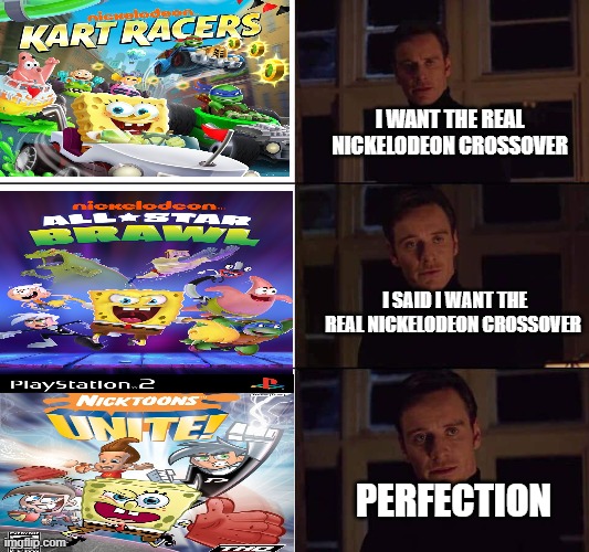 I want the real | I WANT THE REAL NICKELODEON CROSSOVER; I SAID I WANT THE REAL NICKELODEON CROSSOVER; PERFECTION | image tagged in i want the real | made w/ Imgflip meme maker