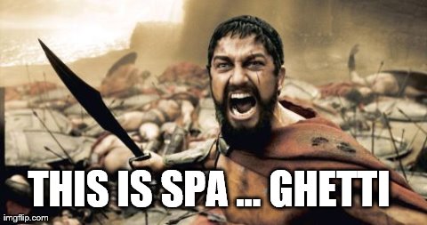 Sparta Leonidas | THIS IS SPA ... GHETTI | image tagged in memes,sparta leonidas | made w/ Imgflip meme maker