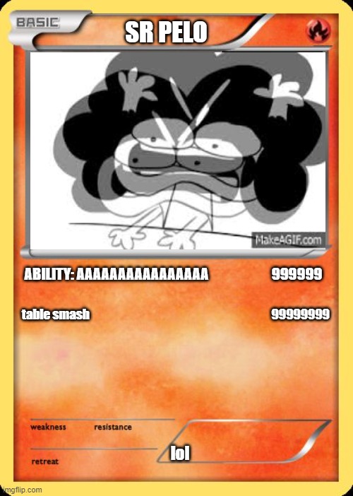Blank Pokemon Card | SR PELO; ABILITY: AAAAAAAAAAAAAAAA                       999999; table smash                                                                             99999999; lol | image tagged in blank pokemon card,sr pelo | made w/ Imgflip meme maker
