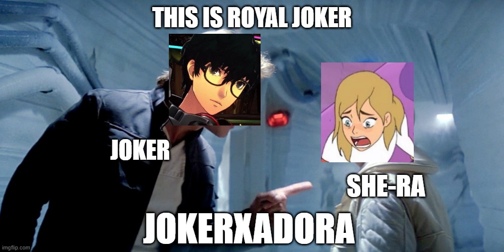 joker girlfriend | THIS IS ROYAL JOKER; JOKER; SHE-RA; JOKERXADORA | image tagged in han solo leia hoth you could use a good kiss,the joker,she-ra | made w/ Imgflip meme maker