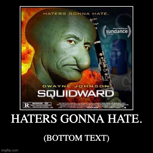 SQUIDWARD?!????!!!! | image tagged in funny,demotivationals | made w/ Imgflip demotivational maker