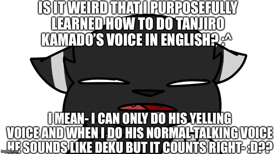 T: “it’s Tanjiro Kamado >:^” I: “ALright Gompachiro Kamaboko. COME ON AND FIGHT ME!!” T: ”WHO ARE YOU TALKING ABOOUUUT???” | image tagged in pff mad tanjiro is hilarious | made w/ Imgflip meme maker