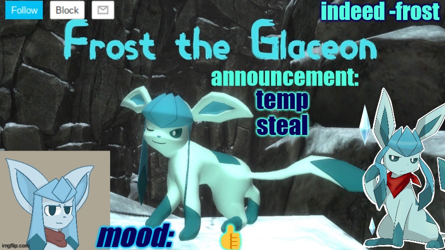 FrostTheGlaceon announcmemt temp | temp steal; 👍 | image tagged in frosttheglaceon announcmemt temp | made w/ Imgflip meme maker