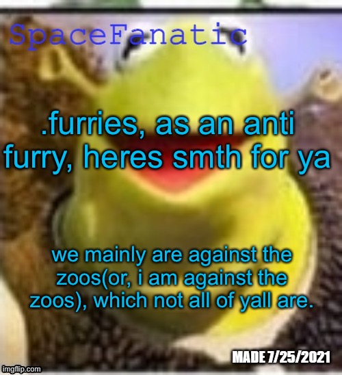attention, also this isnt trying to be toxic, its just a little note for you guys. | .furries, as an anti furry, heres smth for ya; we mainly are against the zoos(or, i am against the zoos), which not all of yall are. | image tagged in ye olde announcements | made w/ Imgflip meme maker