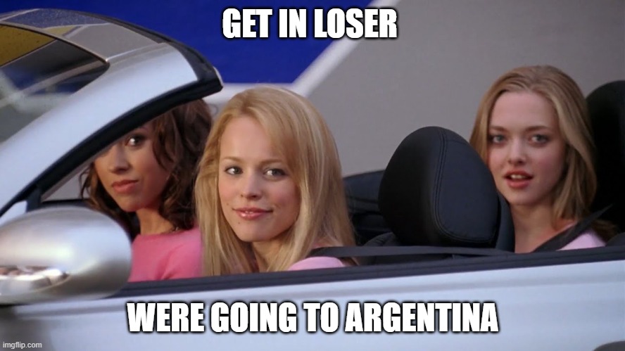 context in tags | GET IN LOSER; WERE GOING TO ARGENTINA | made w/ Imgflip meme maker